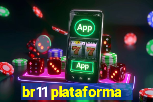 br11 plataforma